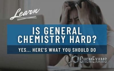 Is General Chemistry Hard? Yes… Here’s What You Should Do